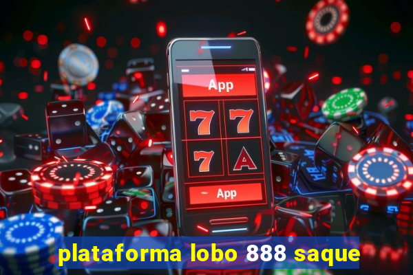 plataforma lobo 888 saque